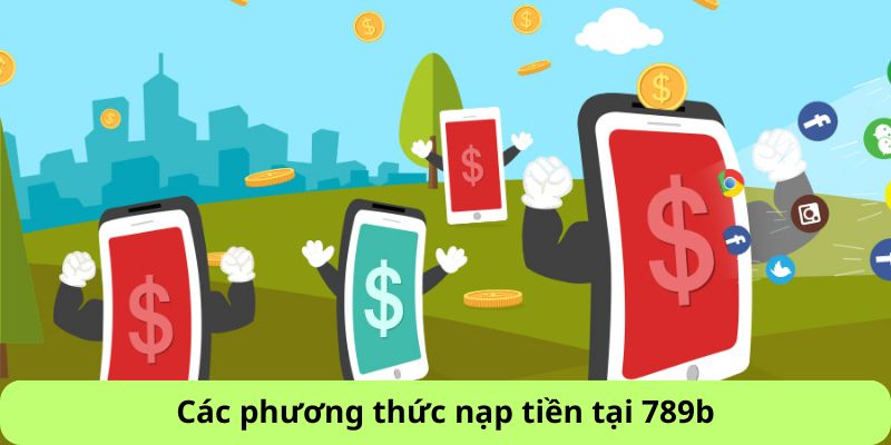 Các phương thức nạp tiền tại 789b