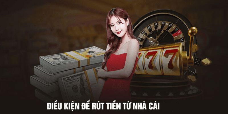 Điều kiện để rút tiền 789B