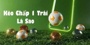 Lý do kèo chấp 1 trái hấp dẫn người chơi